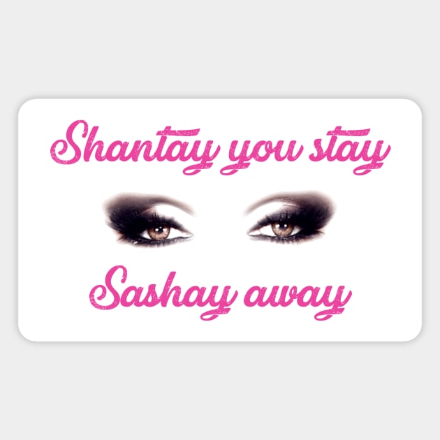 shantay you stay sashay away Magnet by Bertoni_Lee